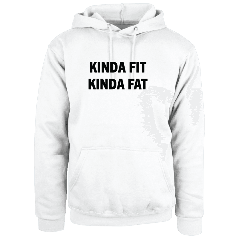 Kinda Fit Kinda Fat Hoodie